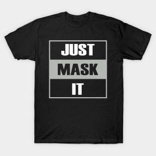 just mask it T-Shirt